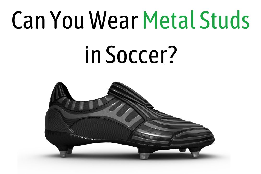 Can You Wear Metal Studs in Soccer? All You Need to Know