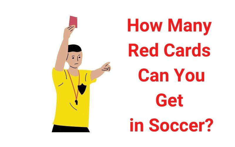 How Many Red Cards Can You Get in Soccer?