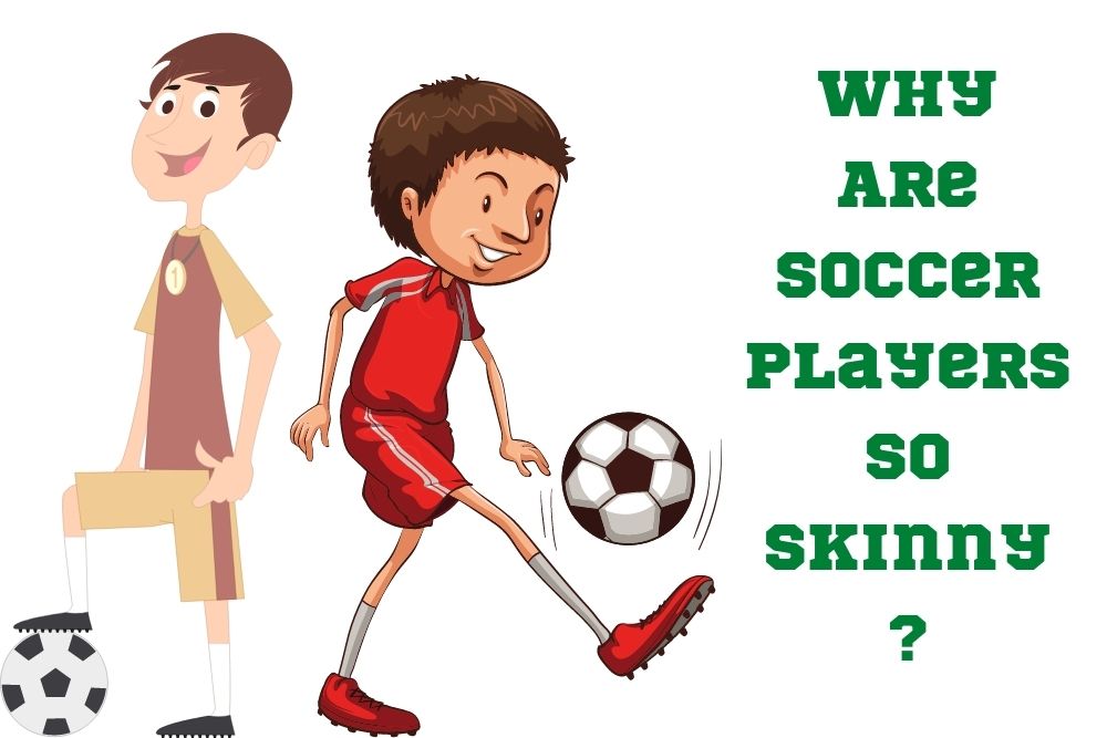 Why Are Soccer Players So Skinny?