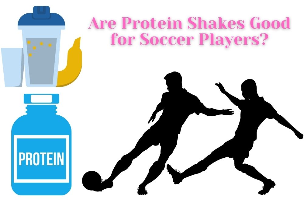 Are Protein Shakes Good for Soccer Players?