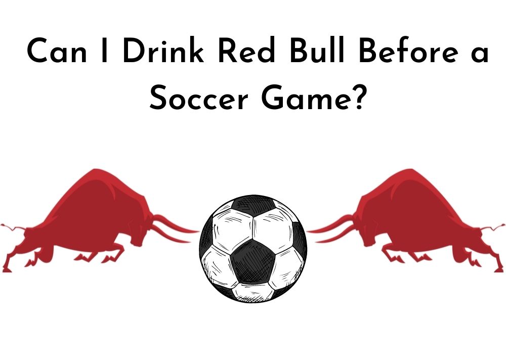Can I drink red bull for soccer