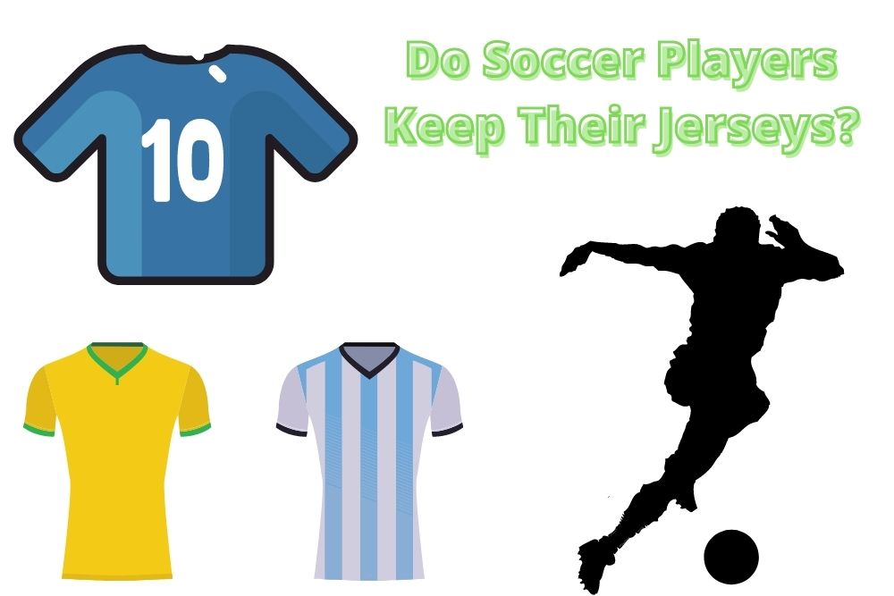 Do Soccer Players Keep Their Jerseys?