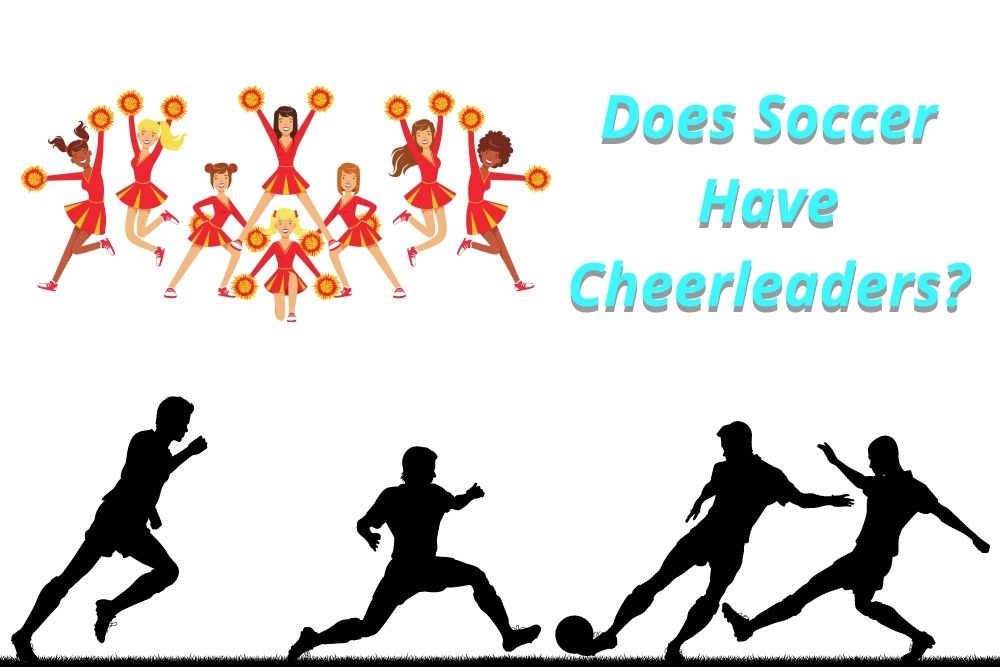 Does Soccer Have Cheerleaders?