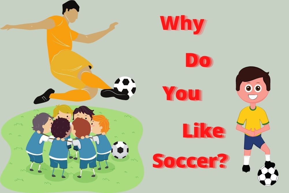 Why Do You Like Soccer? 10 Great Reasons