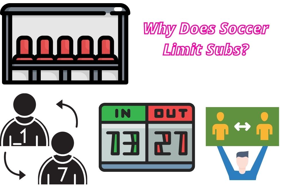 Why Does Soccer Limit Subs? 5 Main Reasons