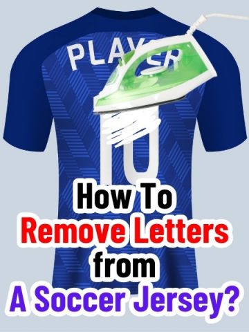 How To Remove Letters From A Soccer Jersey? 2 Types of Method
