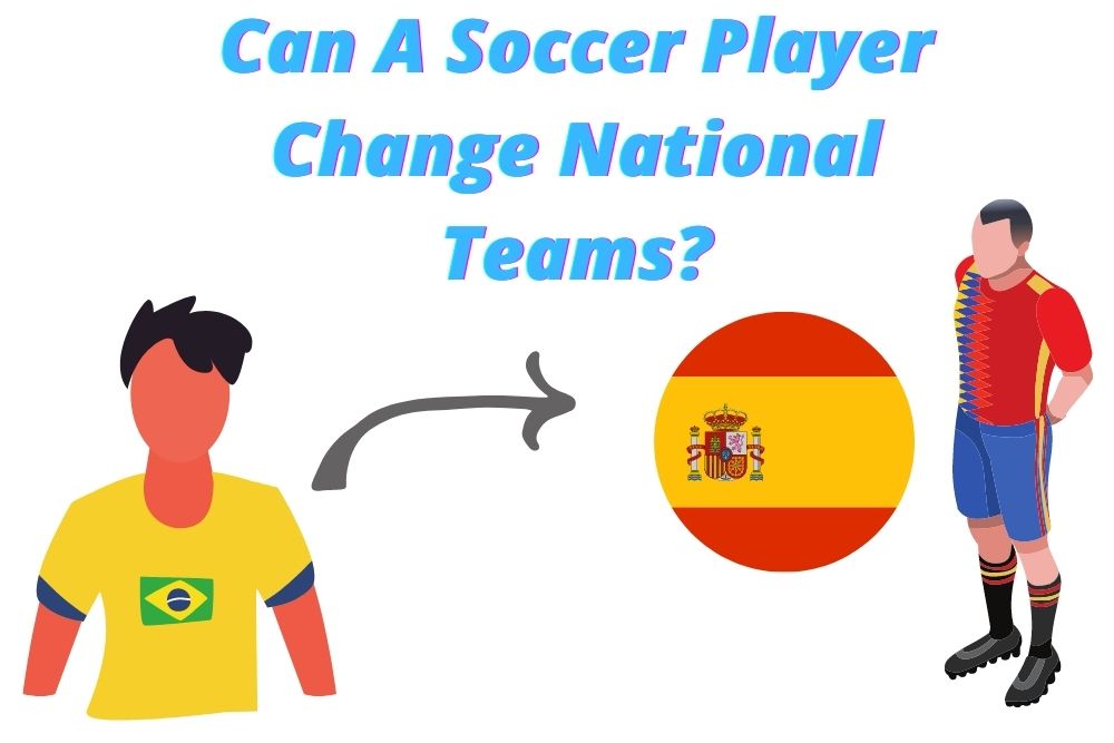 Can A Soccer Player Change National Teams?