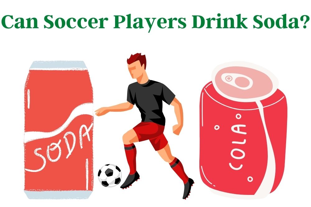Can soccer player drink soda