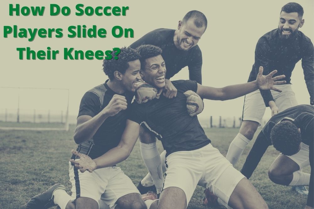 How Do Soccer Players Slide On Their Knees?