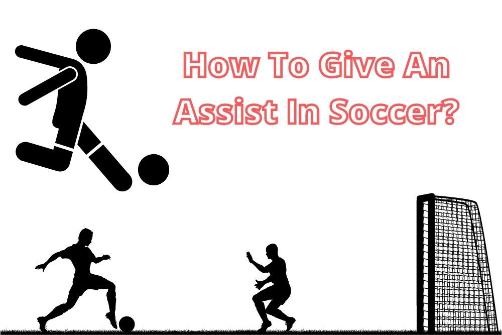 How To Give An Assist In Soccer? 3 Ways to Practice
