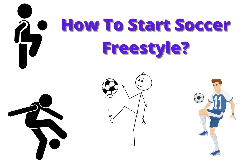 How To Start Soccer Freestyle?