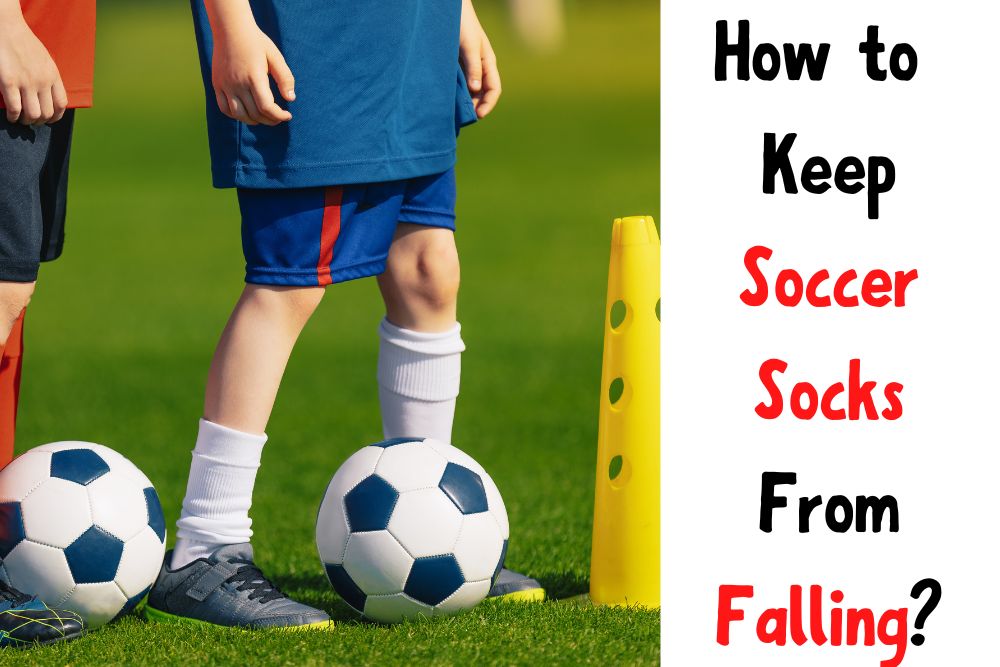 How to Keep Soccer Socks From Falling? 5 Useful Ways