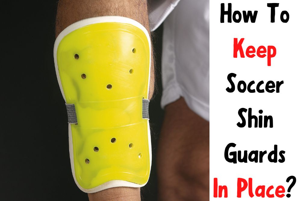 How To Keep Soccer Shin Guards In Place? 3 Common Methods