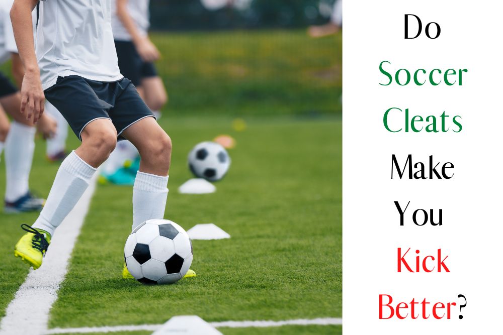 Do Soccer Cleats Make You Kick Better?