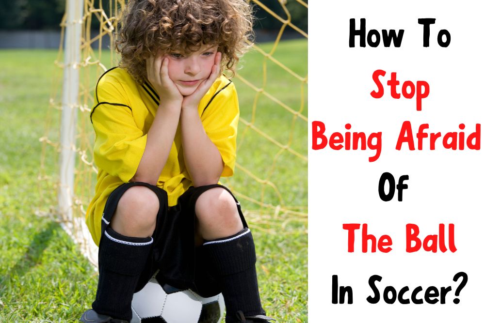 How To Stop Being Afraid Of The Ball In Soccer?