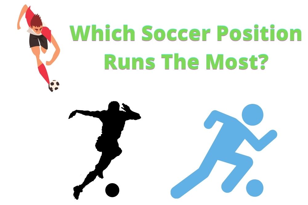 Which Soccer Position Runs The Most?