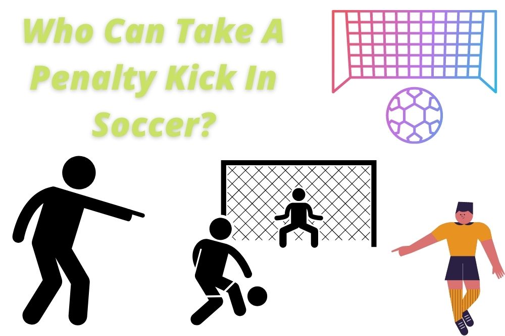 Who Can Take A Penalty Kick In Soccer?