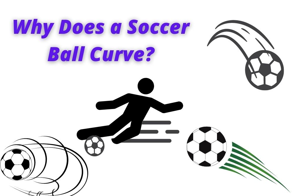 Why Does a Soccer Ball Curve? 4 Reasons