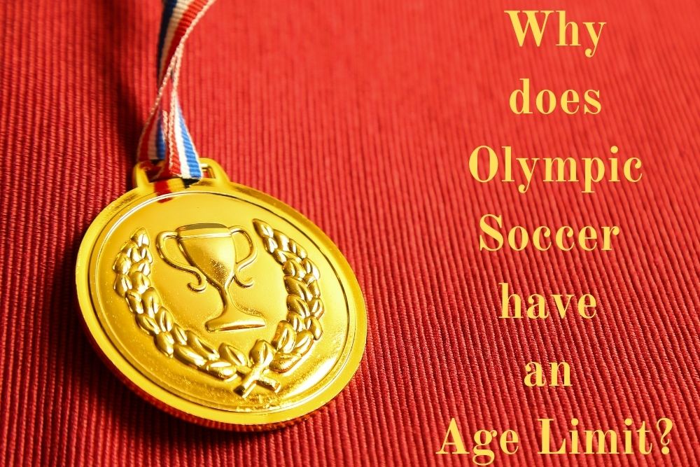 Why does Olympic Soccer have an Age Limit
