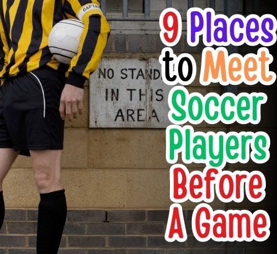 How To Meet Soccer Players Before A Game? 9 Places