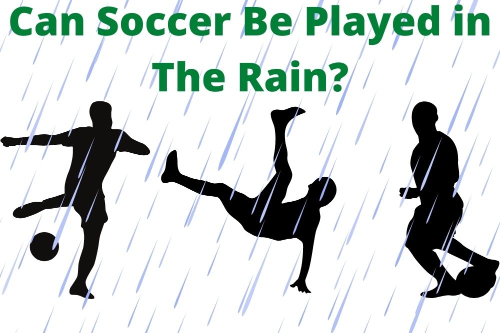 Can Soccer Be Played in The Rain?