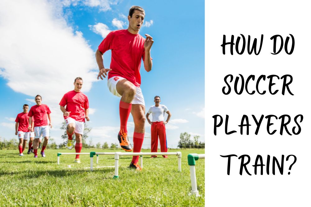How do Soccer Players Train? 4 Main Methods