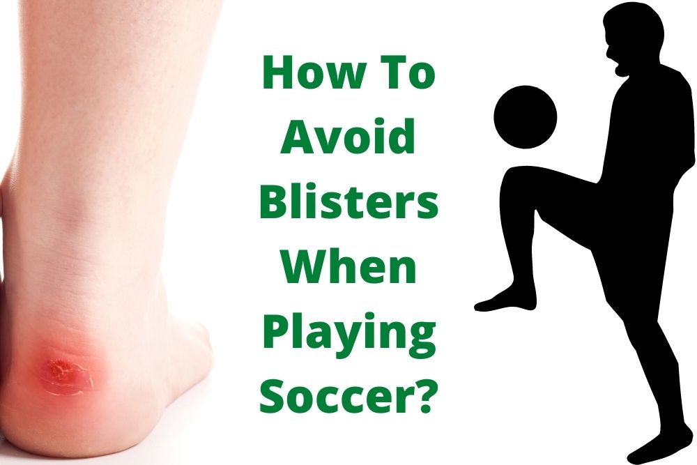 How To Avoid Blisters When Playing Soccer?