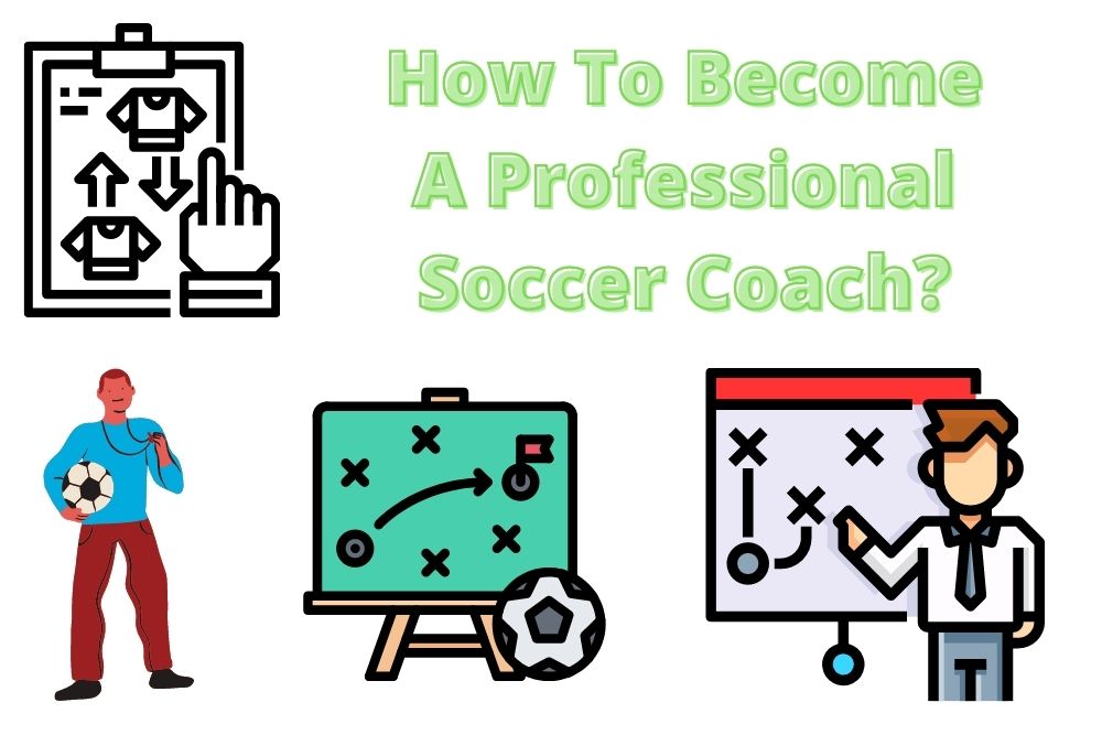 How To Become A Professional Soccer Coach?