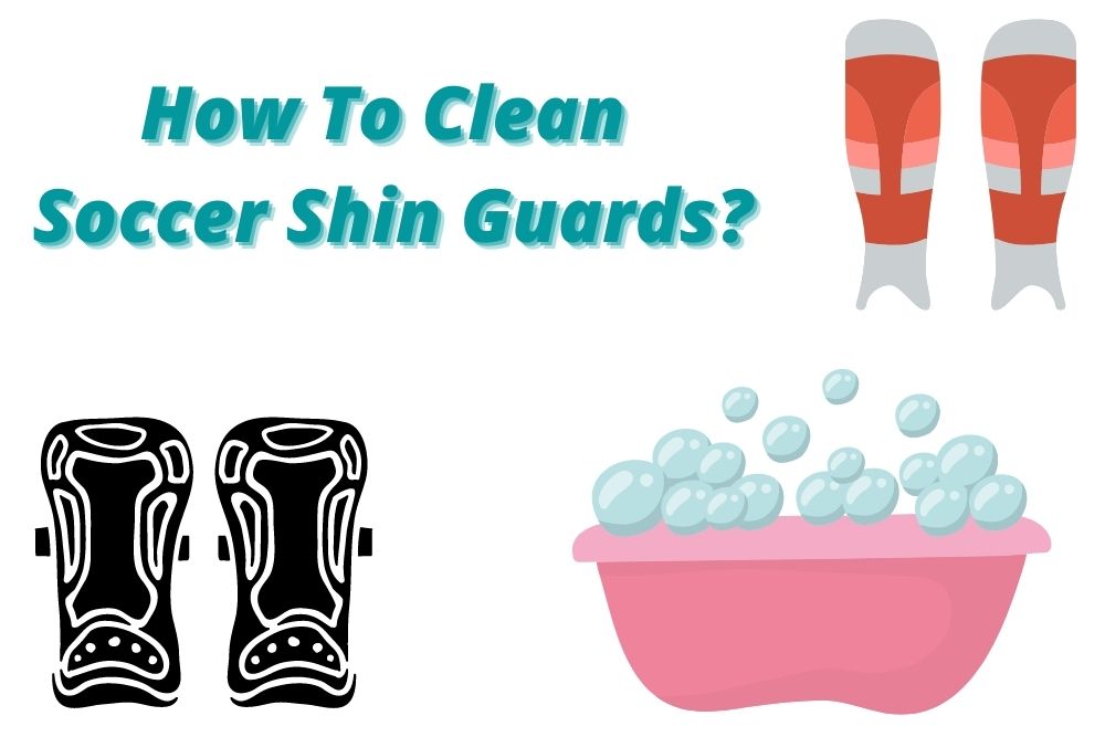 How To Clean Soccer Shin Guards? 4 Methods