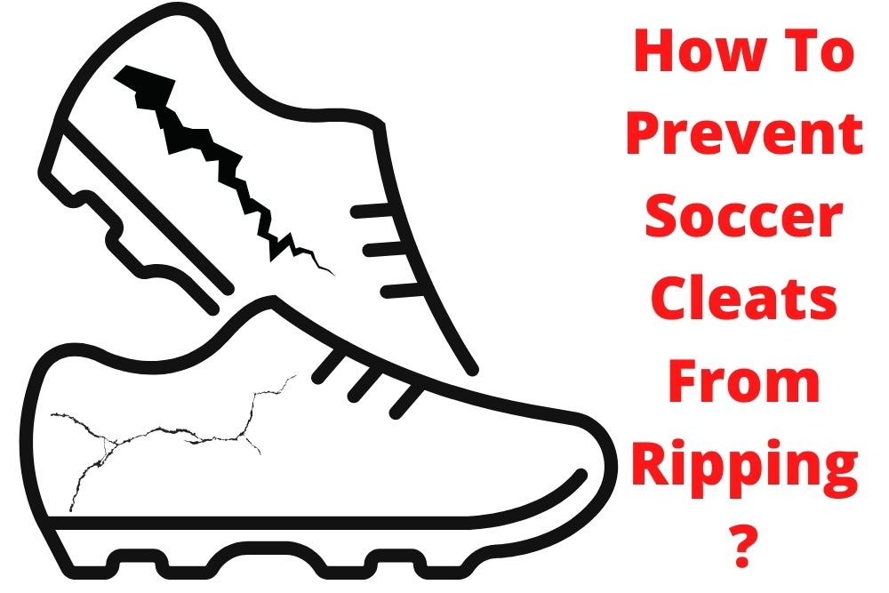 How To Prevent Soccer Cleats From Ripping?