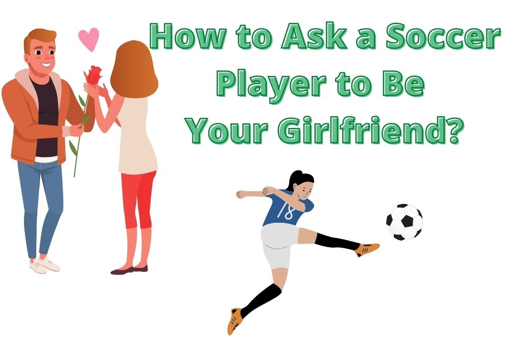 How to Ask a Soccer Player to Be Your Girlfriend?