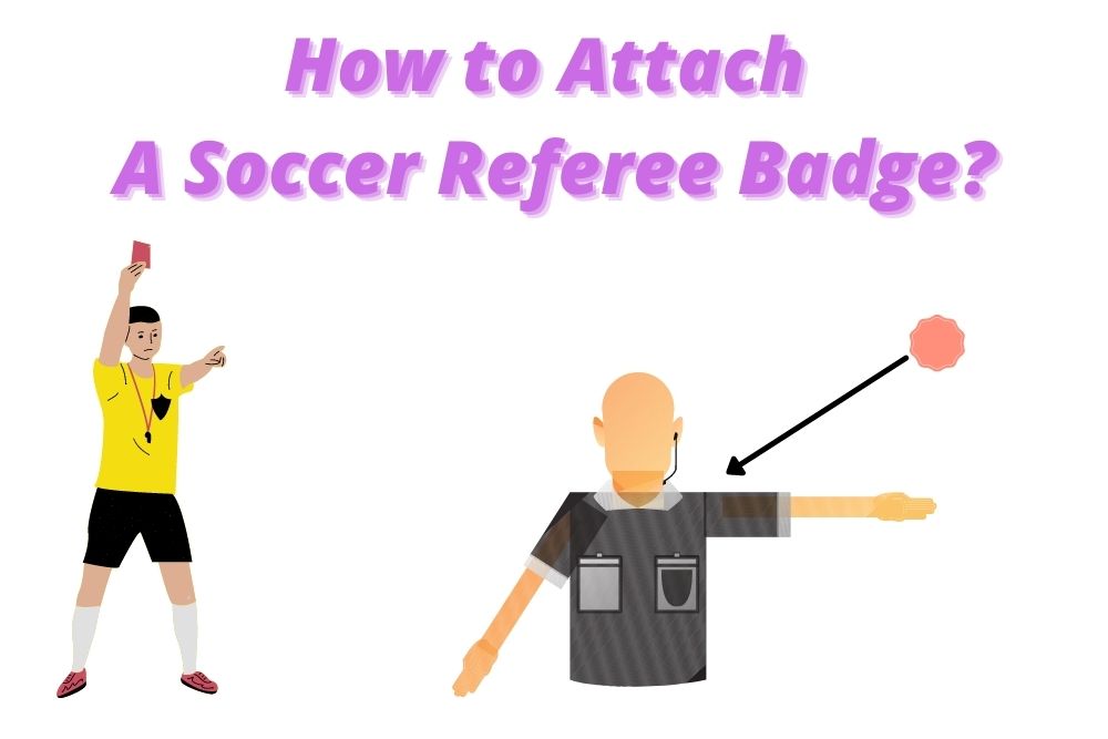 How to Attach A Soccer Referee Badge?