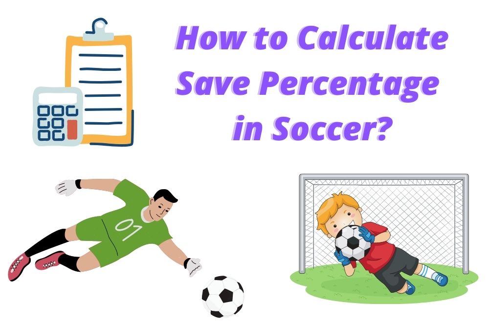 How to Calculate Save Percentage in Soccer? Specific Instructions
