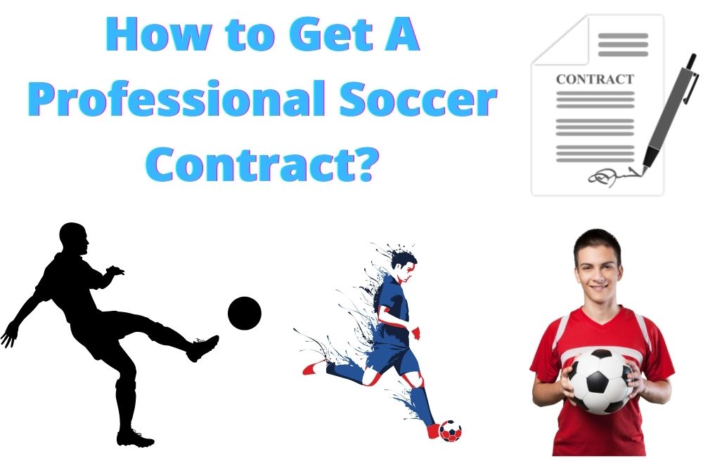 How to Get A Professional Soccer Contract? 5 Methods