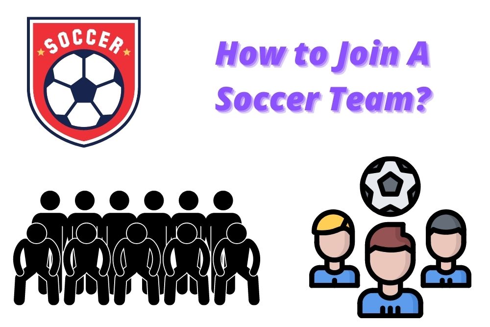 How to Join A Soccer Team?