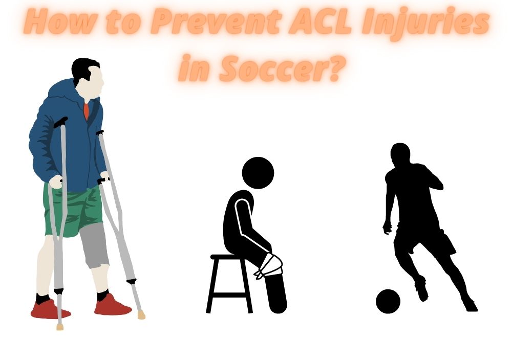 How to Prevent ACL Injuries in Soccer? 6 Effective Methods