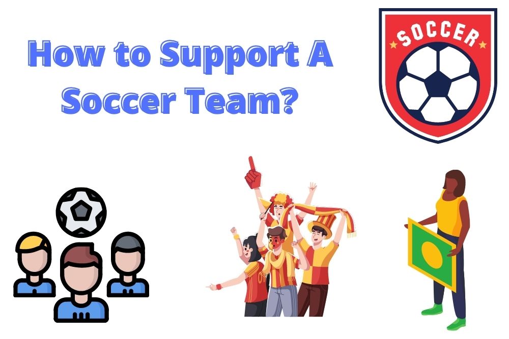 How to Support A Soccer Team?