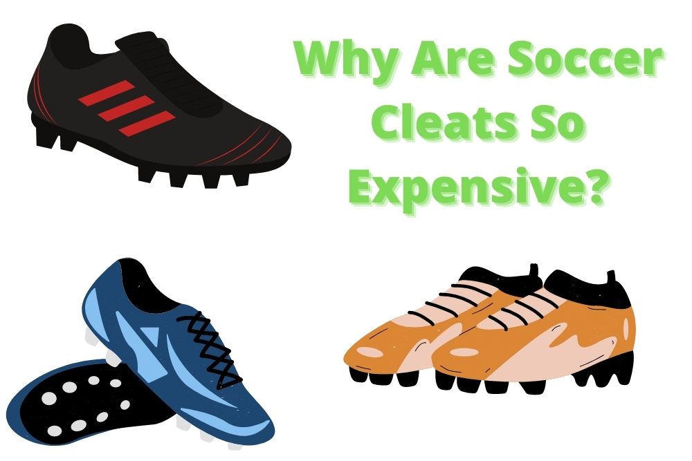 Why Are Soccer Cleats So Expensive? 6 Main Reasons