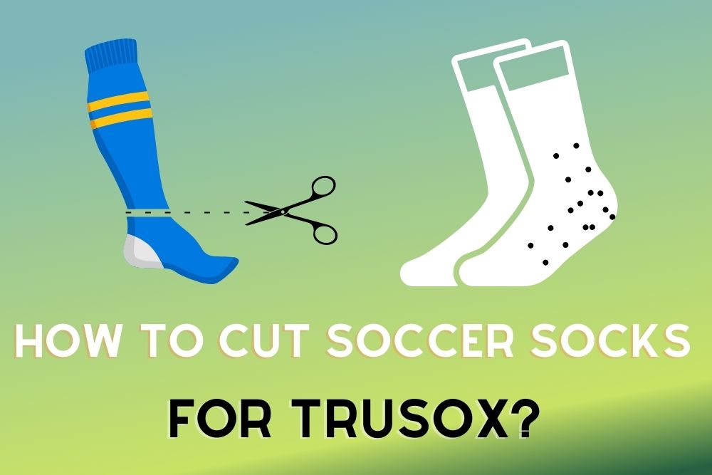 how to cut soccer socks for trusox