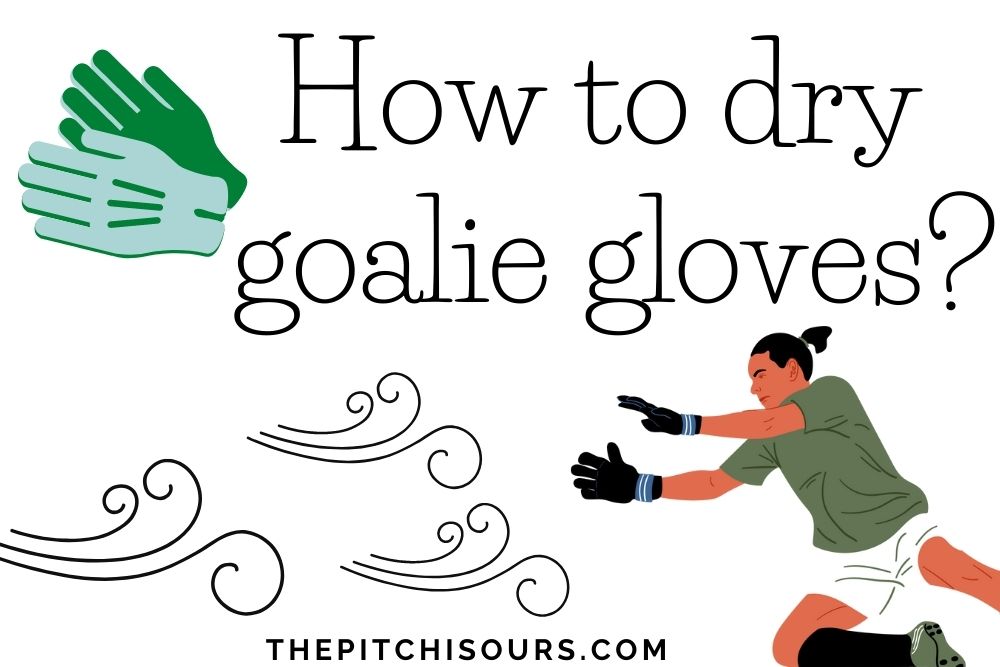 how to dry goalie gloves
