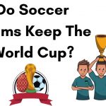 Do Soccer Teams Keep The World Cup