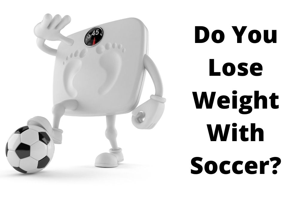 Do You Lose Weight With Soccer?