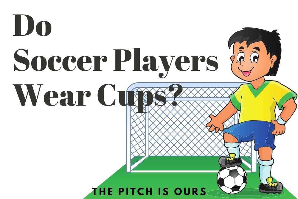 Do Soccer Players Wear Cups?