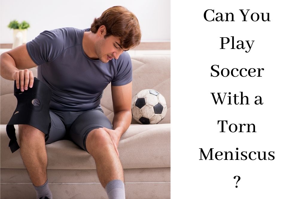 Can You Play Soccer With a Torn Meniscus?
