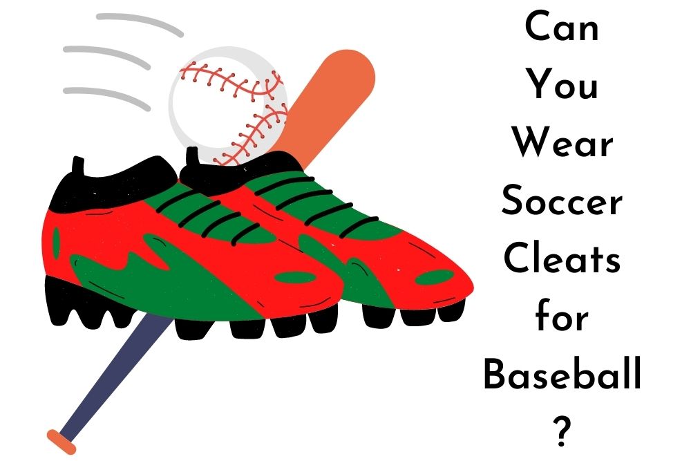 Can You Wear Soccer Cleats for Baseball?