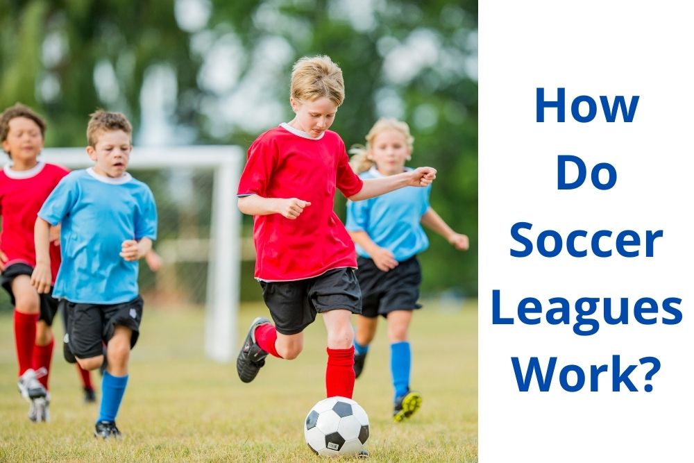 How Do Soccer Leagues Work?