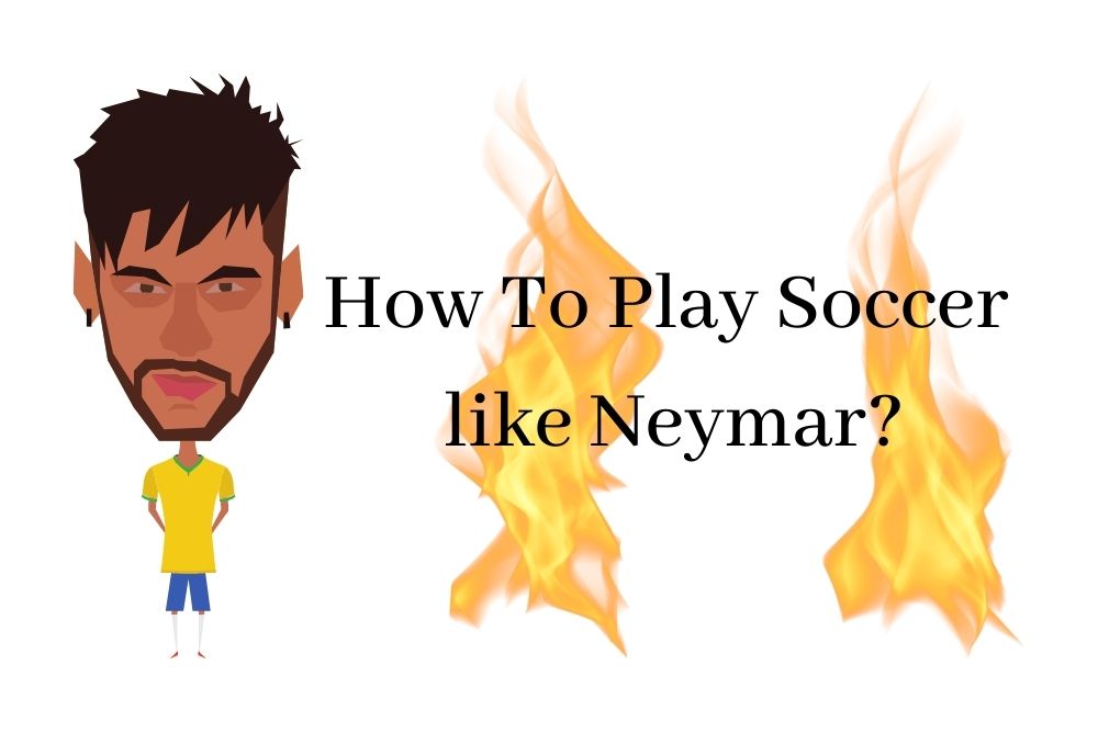 How To Play Soccer like Neymar?