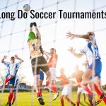 How Long Do Soccer Tournaments Last
