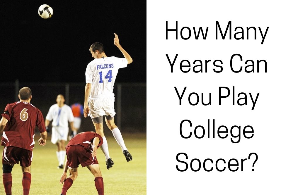 How Many Years Can You Play College Soccer?