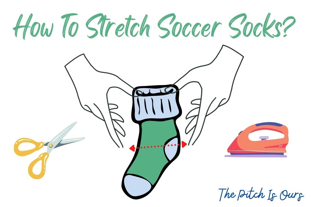 How To Stretch Soccer Socks? 4 Simple Methods